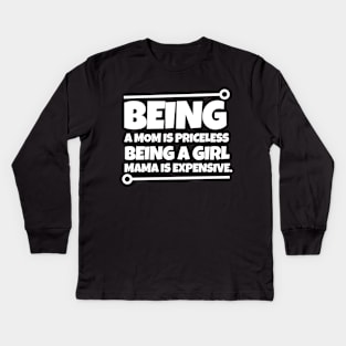 Being a mom is priceless, being a girl mama is expensive. Kids Long Sleeve T-Shirt